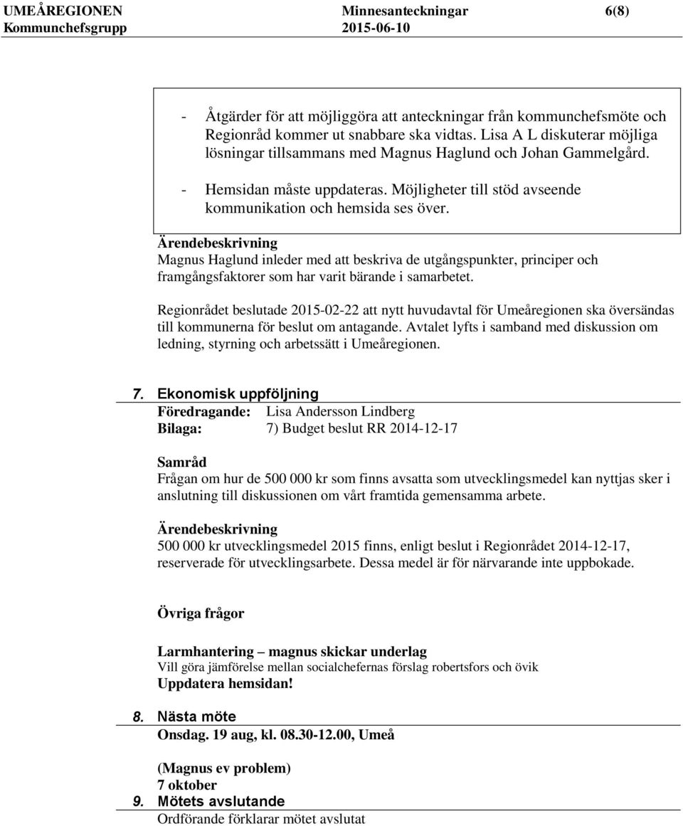 Magnus Haglund inleder med att beskriva de utgångspunkter, principer och framgångsfaktorer som har varit bärande i samarbetet.