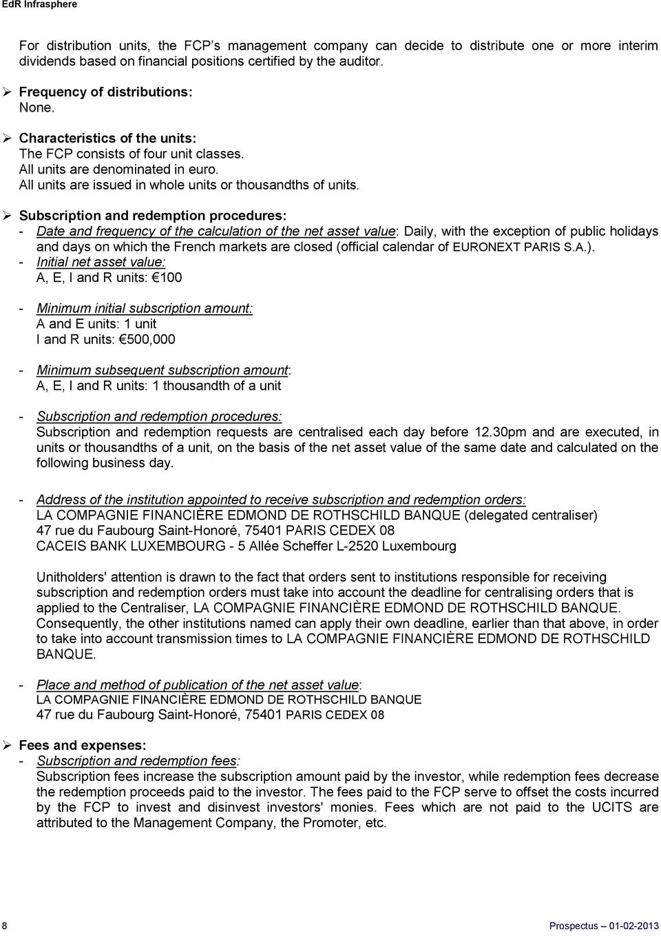 Subscription and redemption procedures: - Date and frequency of the calculation of the net asset value: Daily, with the exception of public holidays and days on which the French markets are closed