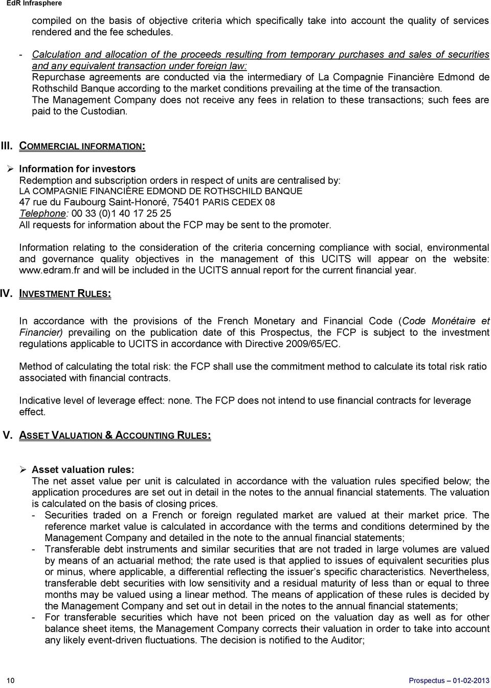 intermediary of La Compagnie Financière Edmond de Rothschild Banque according to the market conditions prevailing at the time of the transaction.