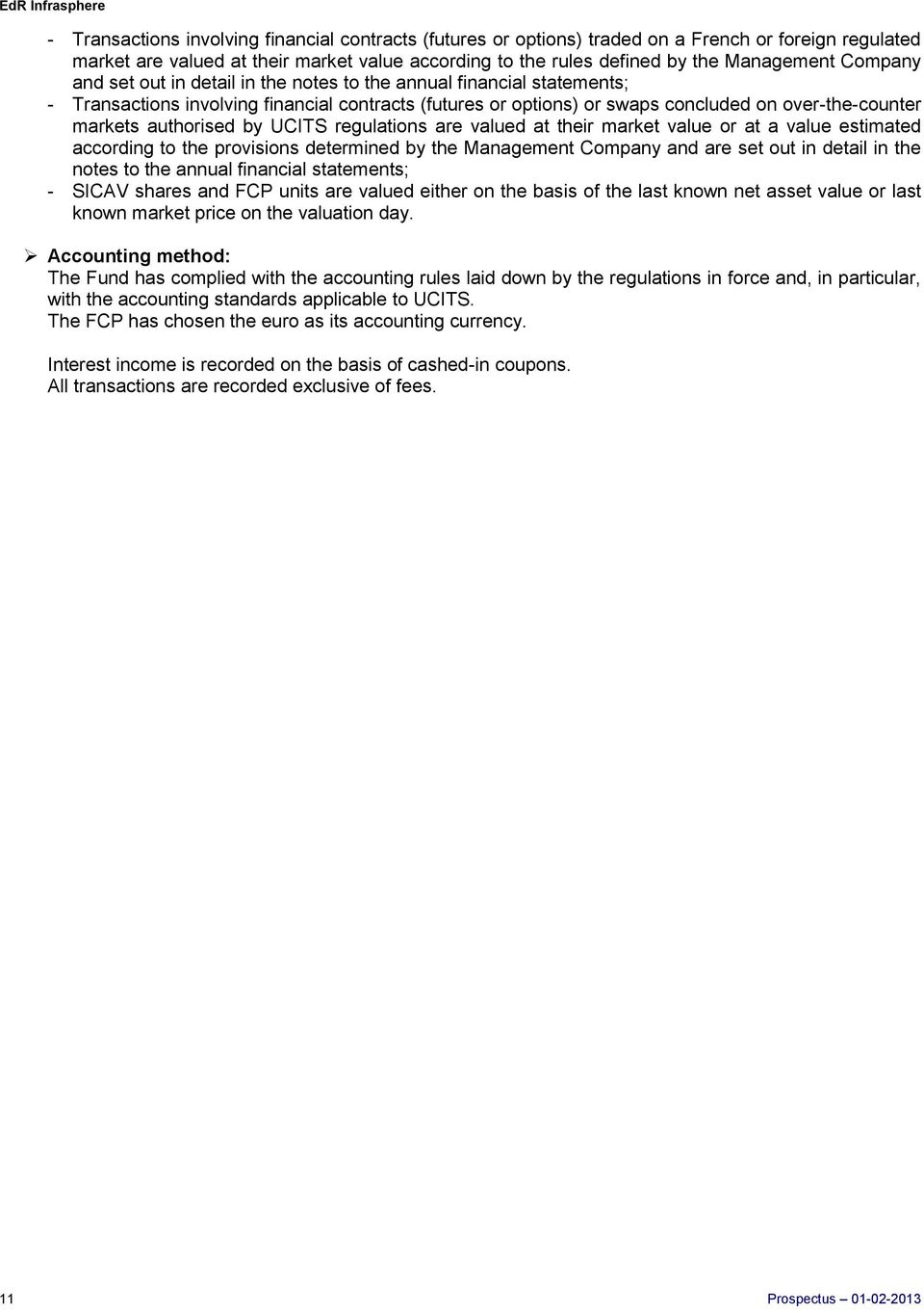 authorised by UCITS regulations are valued at their market value or at a value estimated according to the provisions determined by the Management Company and are set out in detail in the notes to the