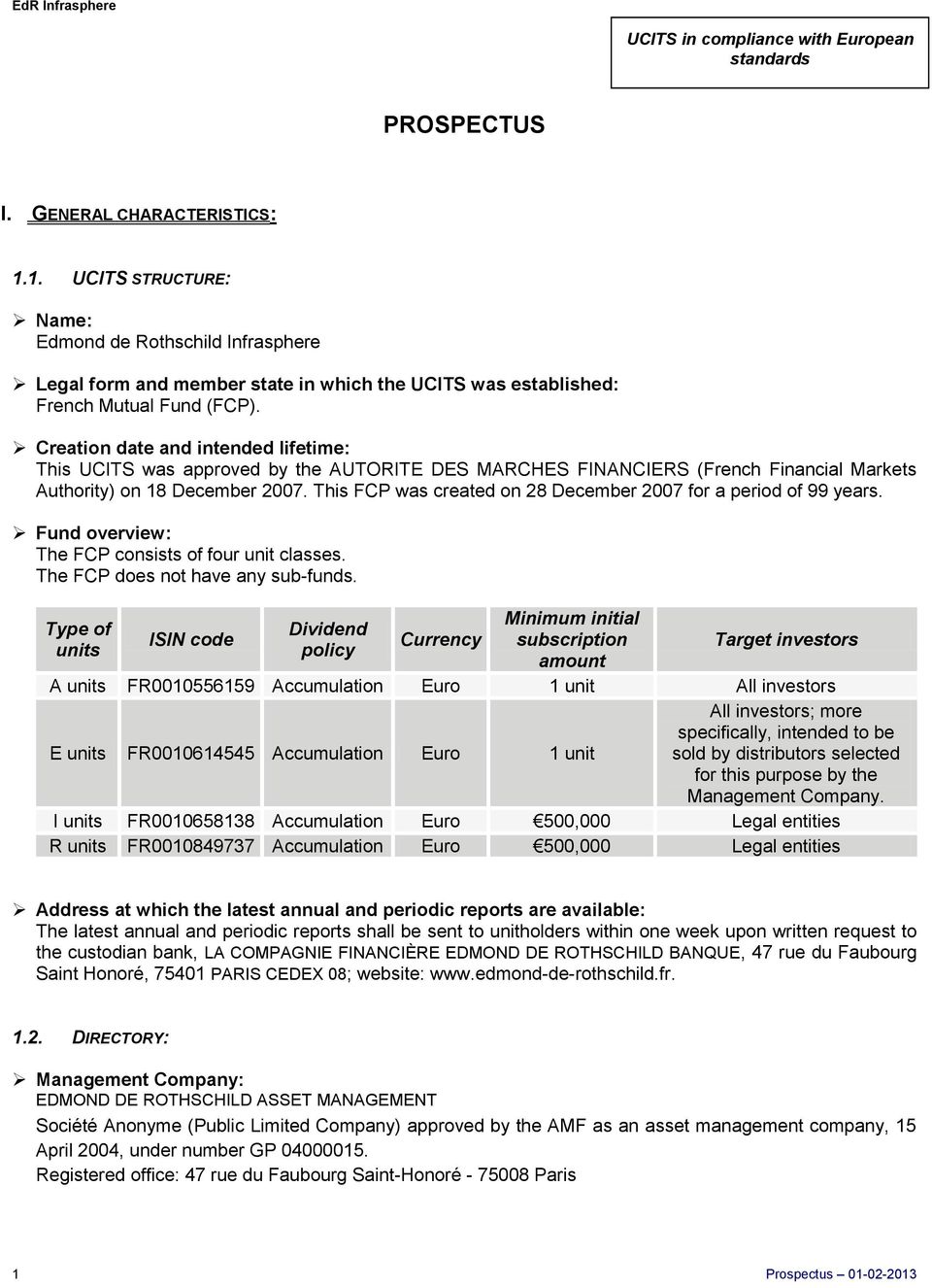 Creation date and intended lifetime: This UCITS was approved by the AUTORITE DES MARCHES FINANCIERS (French Financial Markets Authority) on 18 December 2007.