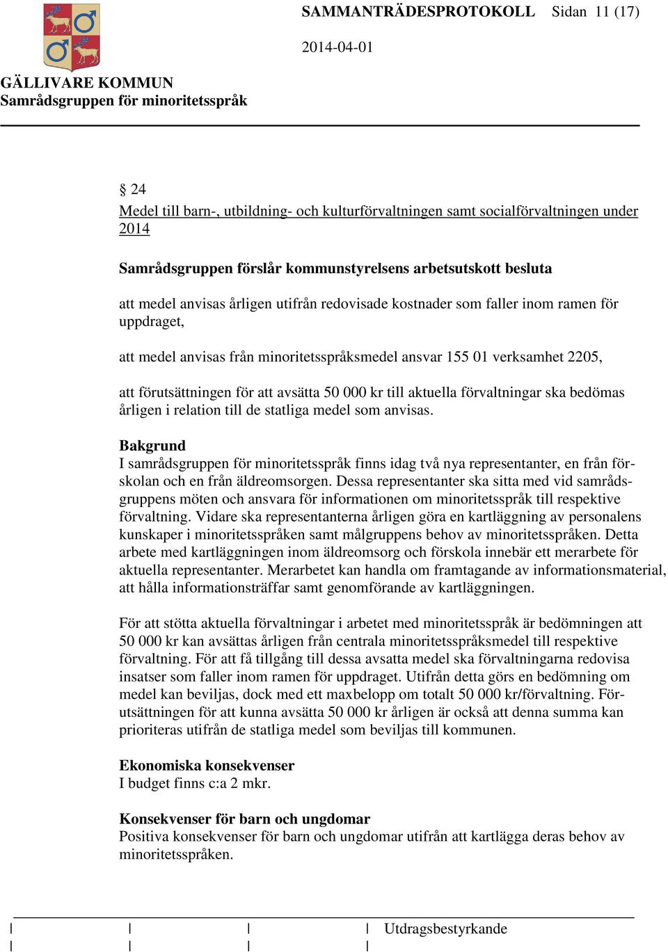 50 000 kr till aktuella förvaltningar ska bedömas årligen i relation till de statliga medel som anvisas.