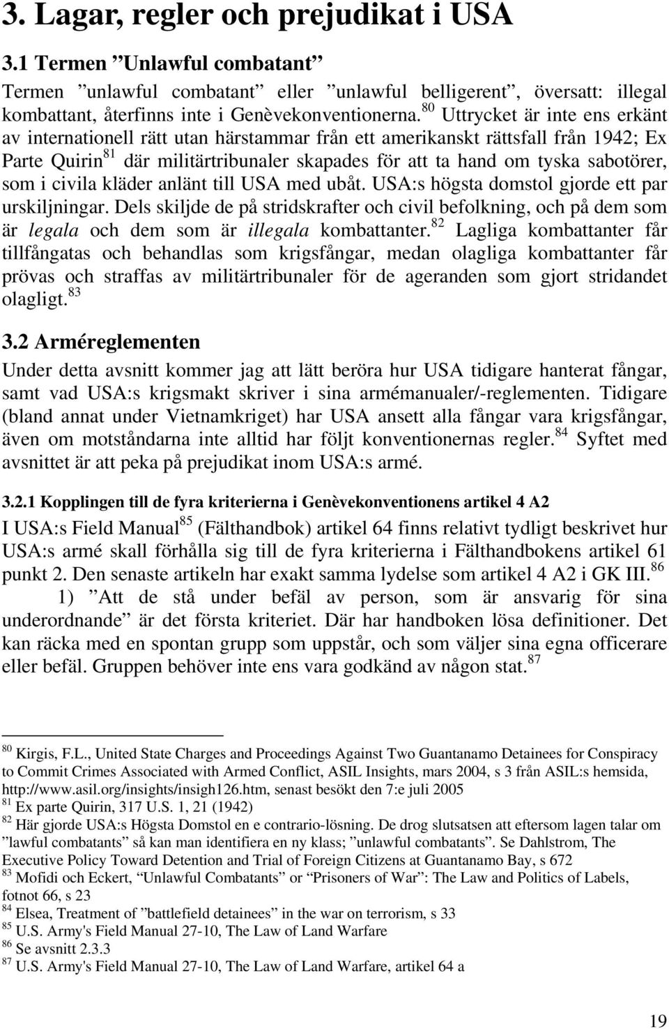 som i civila kläder anlänt till USA med ubåt. USA:s högsta domstol gjorde ett par urskiljningar.