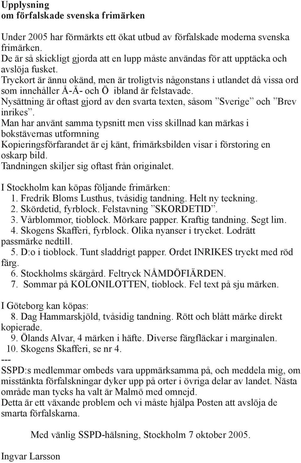 Tryckort är ännu okänd, men är troligtvis någonstans i utlandet då vissa ord som innehåller Å-Ä- och Ö ibland är felstavade.