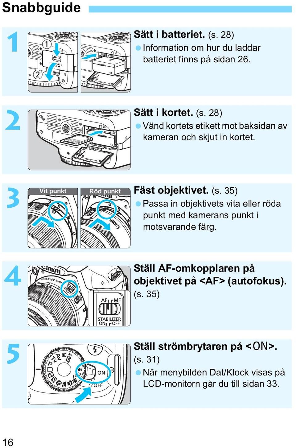 35) Passa in objetivets vita eller röda punt med amerans punt i motsvarande färg.