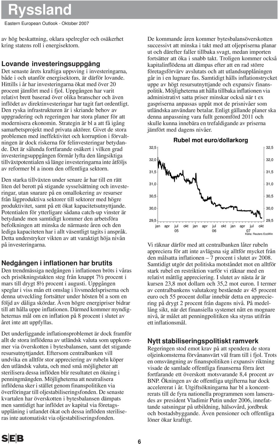 Hittills i år har investeringarna ökat med över 2 procent jämfört med i fjol.