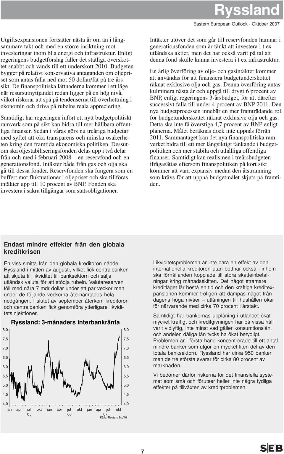 Budgeten bygger på relativt konservativa antaganden om oljepriset som antas falla ned mot dollar/fat på tre års sikt.