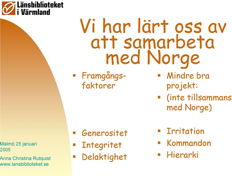 tillsammans med Norge) Generositet