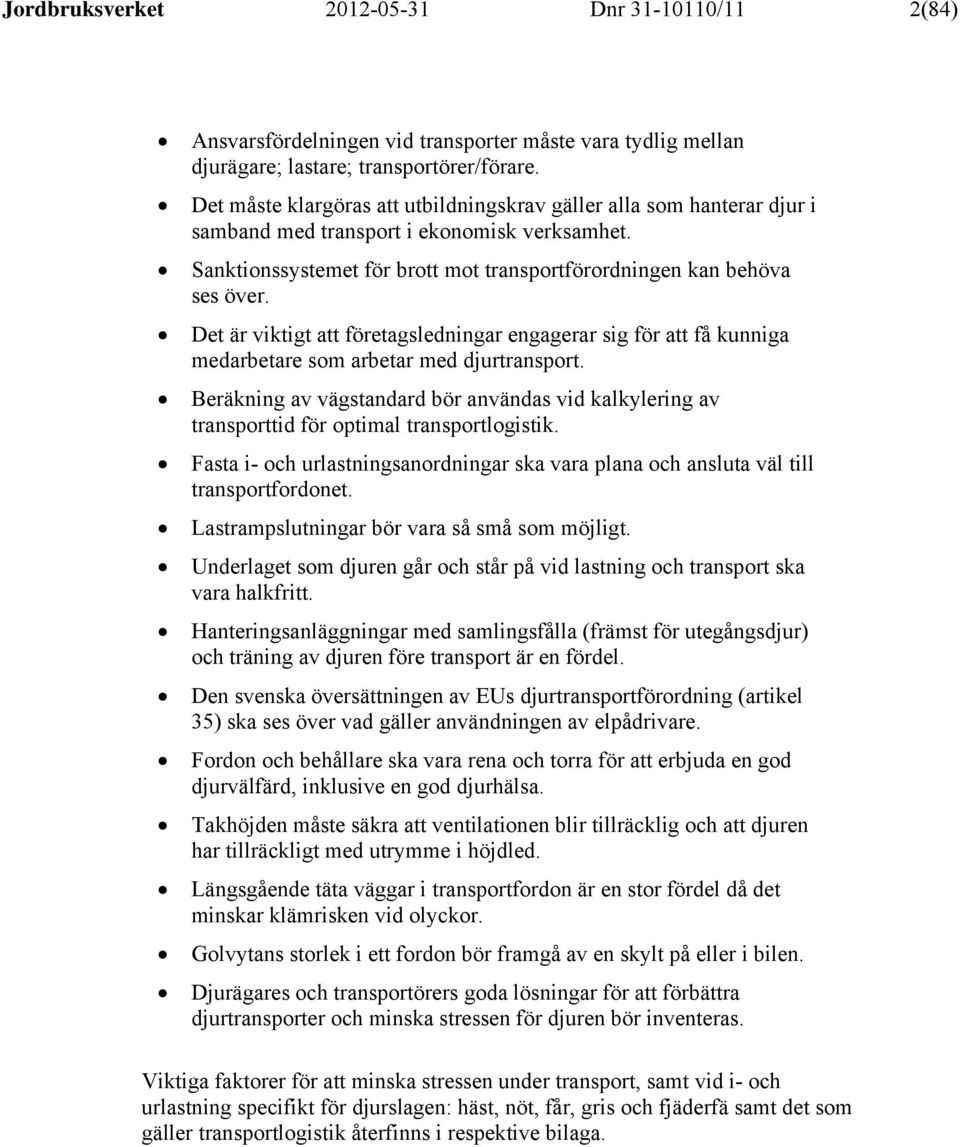 Det är viktigt att företagsledningar engagerar sig för att få kunniga medarbetare som arbetar med djurtransport.