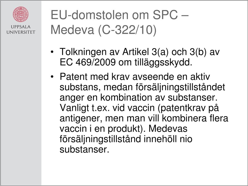 Patent med krav avseende en aktiv substans, medan försäljningstillståndet anger en