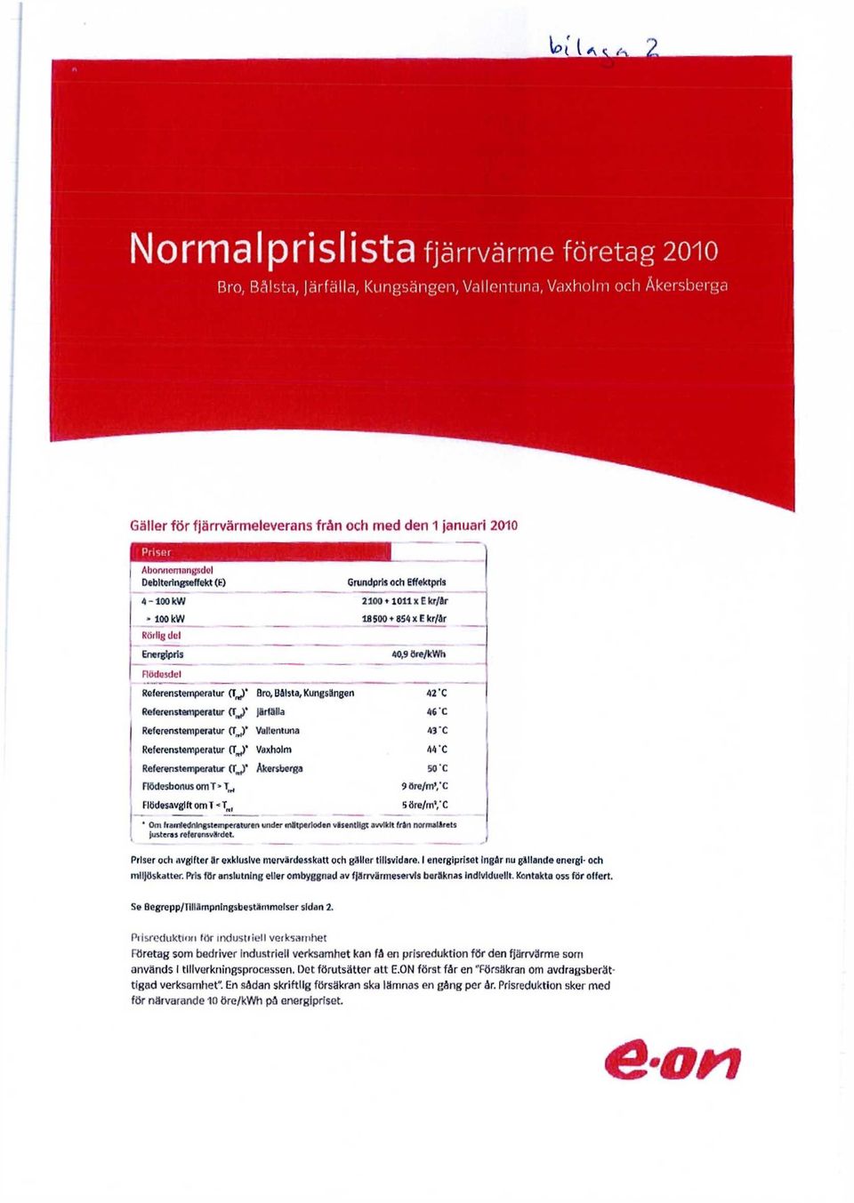 42'C 1 Referenstemperatur (T^)' Järfälla 46 "C Referenstemperatur Vallentuna 43'C Referenstemperatur (T^* Vaxholm 44'C Referenstemperatur (T^)" Åkersberga 50 "C Flödesbonus omt»!