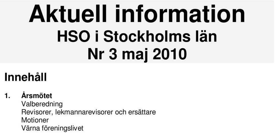 Samverkan Rapport från samverkansrådet HSN-förvaltningen SL 3. Hälso- och sjukvård Mer om läkemedel 4.