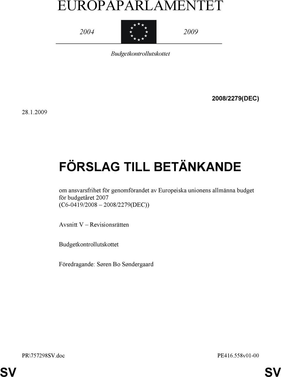 unionens allmänna budget för budgetåret 2007 (C6-0419/2008 2008/2279(DEC)) Avsnitt V