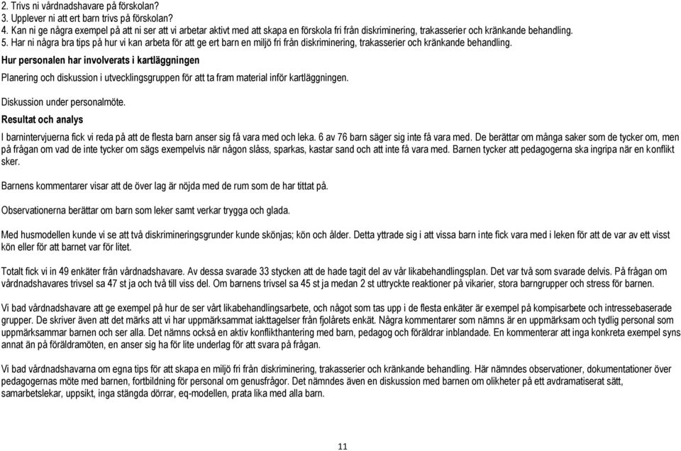 Har ni några bra tips på hur vi kan arbeta för att ge ert barn en miljö fri från diskriminering, trakasserier och kränkande behandling.