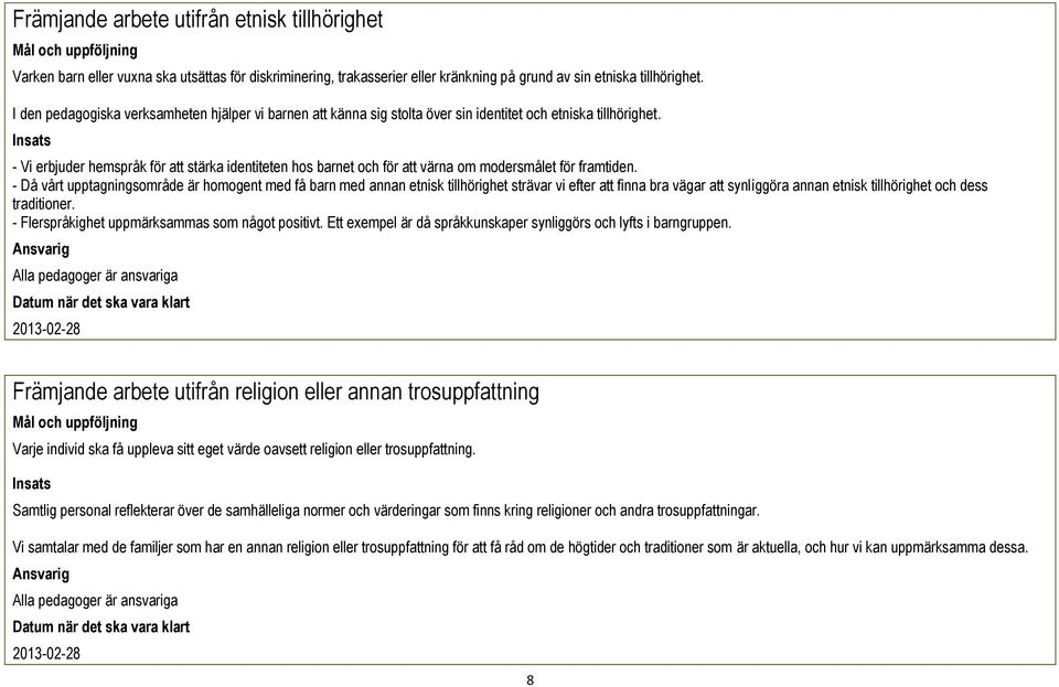 Insats - Vi erbjuder hemspråk för att stärka identiteten hos barnet och för att värna om modersmålet för framtiden.