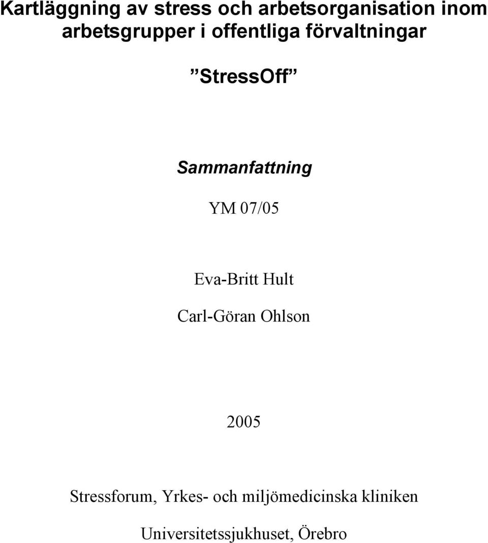 Sammanfattning YM 07/05 Eva-Britt Hult Carl-Göran Ohlson