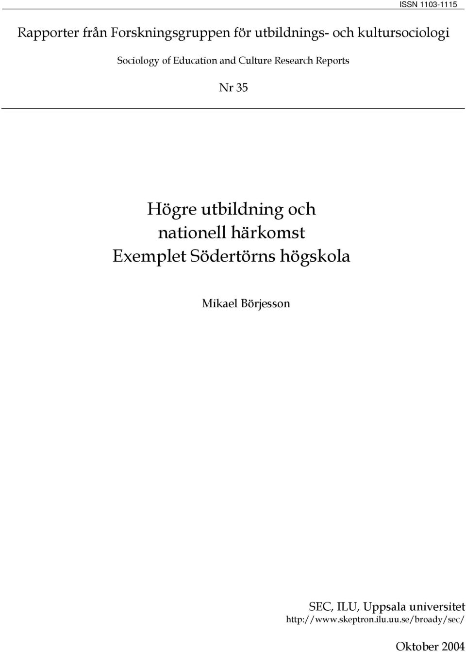 Högre utbildning och nationell härkomst Exemplet Södertörns högskola Mikael