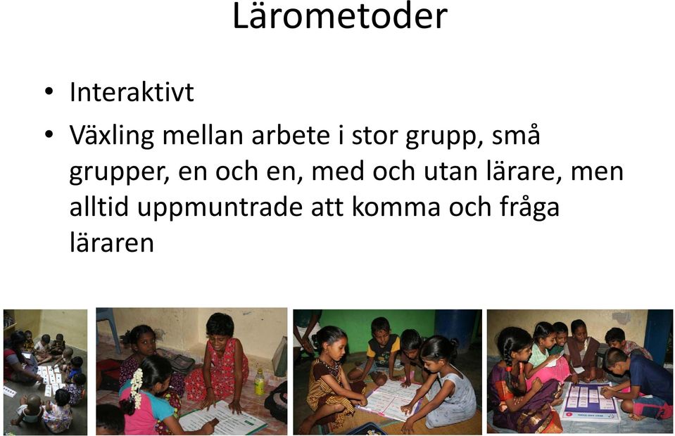 och en, med och utan lärare, men