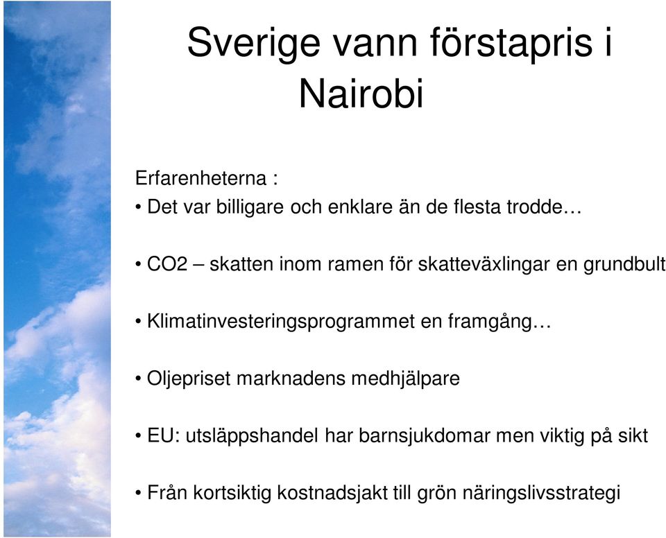 Klimatinvesteringsprogrammet en framgång Oljepriset marknadens medhjälpare EU: