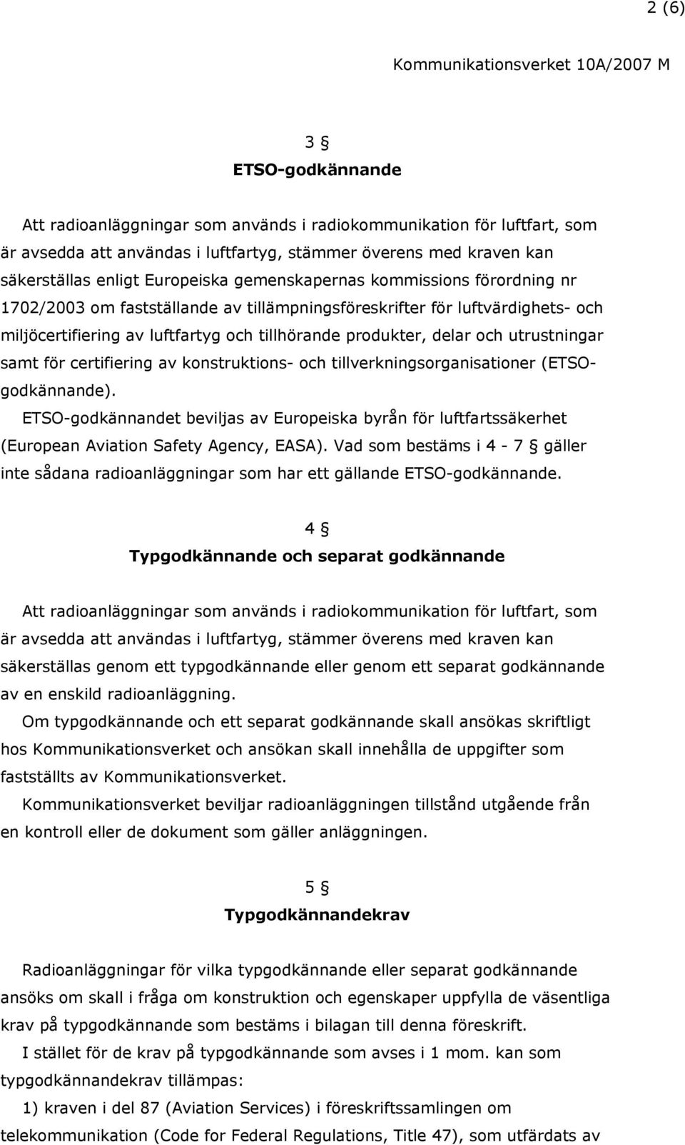 utrustningar samt för certifiering av konstruktions- och tillverkningsorganisationer (ETSOgodkännande).