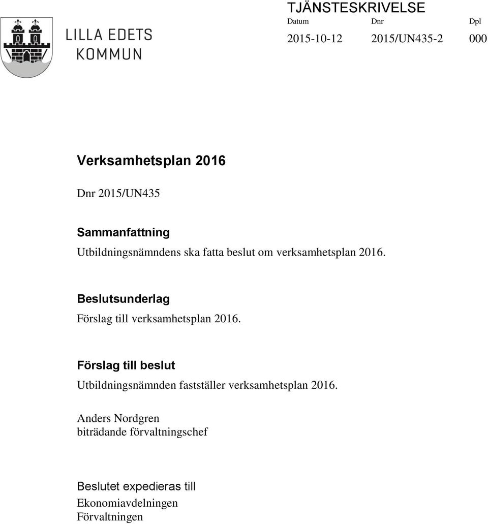 Beslutsunderlag Förslag till verksamhetsplan 2016.