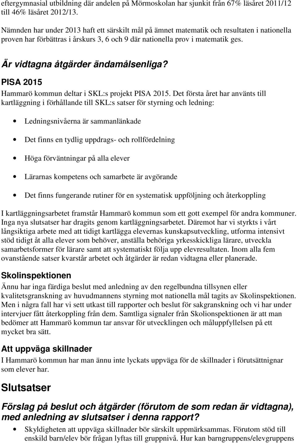 Är vidtagna åtgärder ändamålsenliga? PISA 2015 Hammarö kommun deltar i SKL:s projekt PISA 2015.