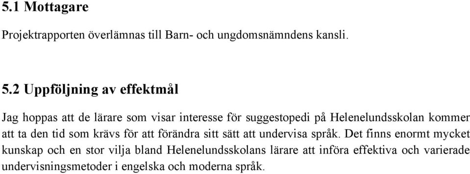 kommer att ta den tid som krävs för att förändra sitt sätt att undervisa språk.