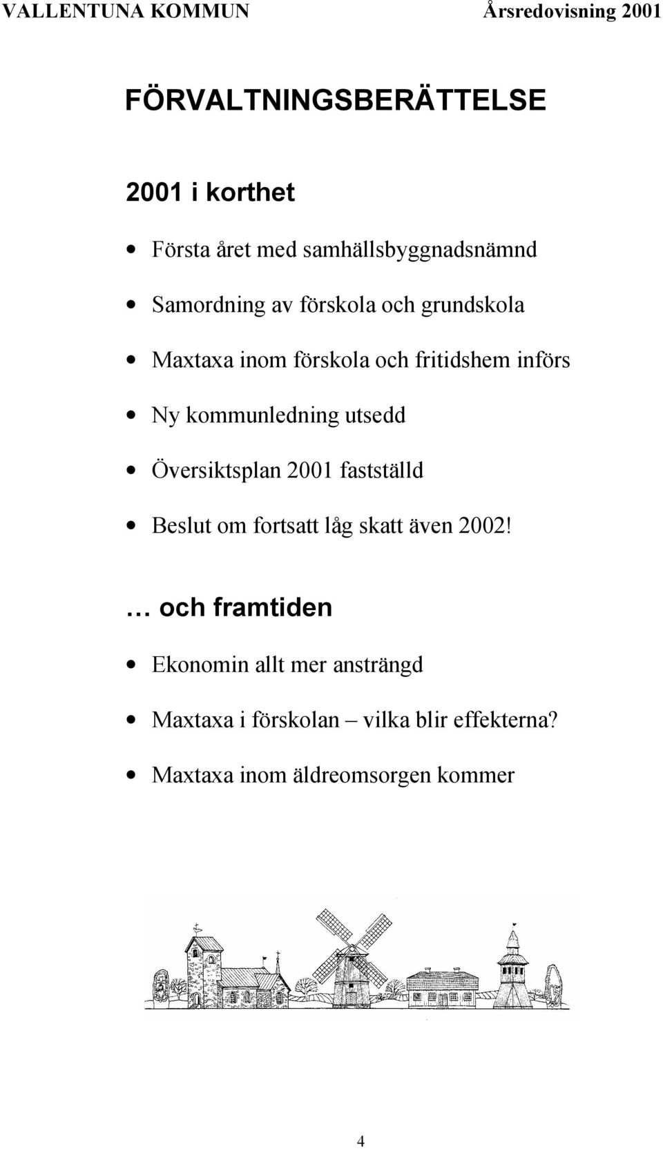 Översiktsplan 2001 fastställd Beslut om fortsatt låg skatt även 2002!