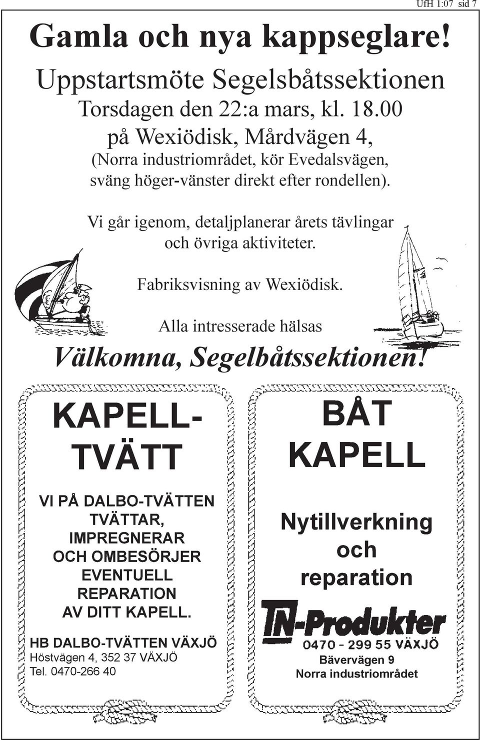 Vi går igenom, detaljplanerar årets tävlingar och övriga aktiviteter. Fabriksvisning av Wexiödisk. Alla intresserade hälsas Välkomna, Segelbåtssektionen!