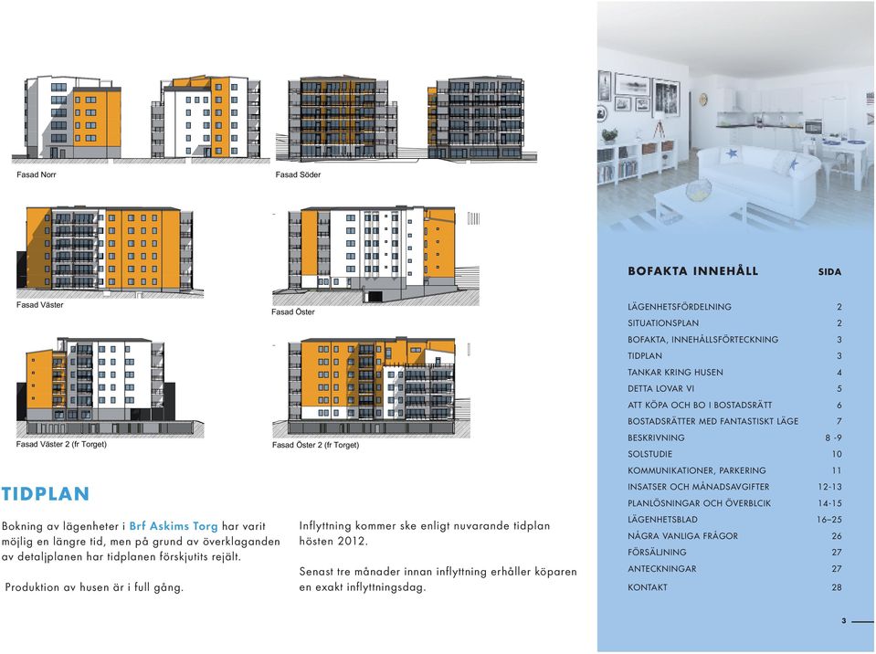 MED FANTASTISKT LÄGE 7 4 3 2 1 0 BYGGHERRE SIDA PROJEKTNAMN Askims Torg A Fasad Väster 2 (fr Torget) Arkitekthuset Jönköping AB 0339 00 hannah@arkitekthuset.