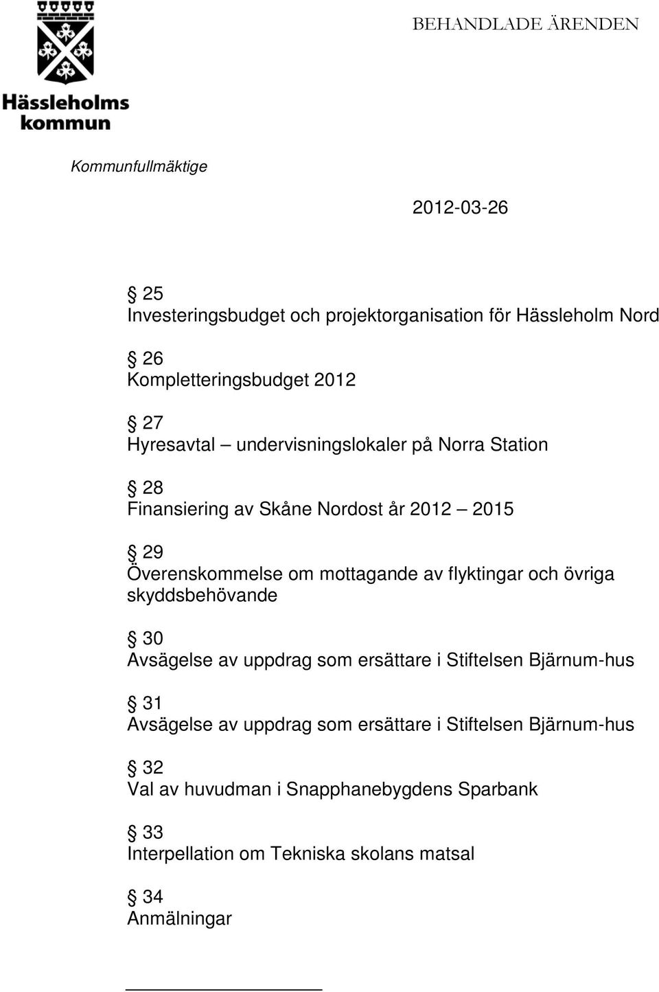 av Skåne Nordost år 2012 2015 29 Överenskommelse om mottagande av flyktingar och övriga