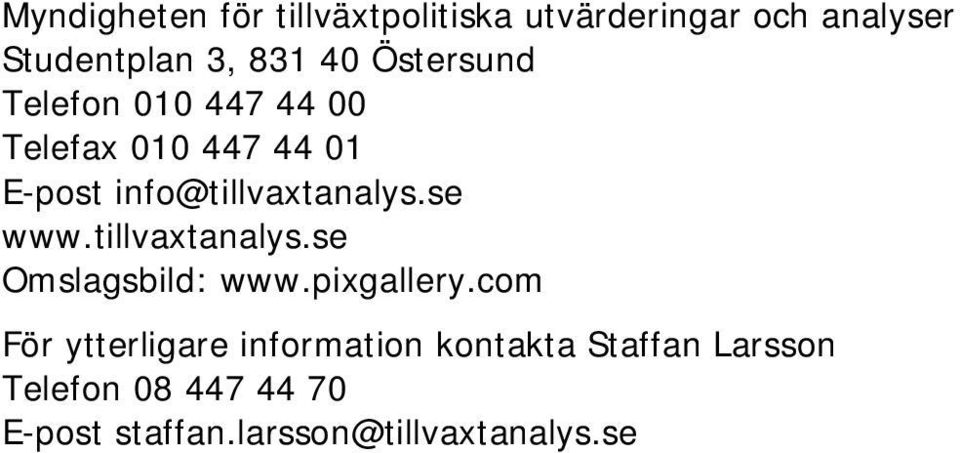 se www.tillvaxtanalys.se Omslagsbild: www.pixgallery.