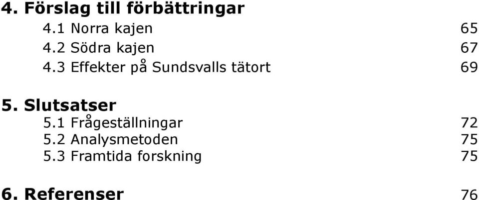 3 Effekter på Sundsvalls tätort 69 5. Slutsatser 5.