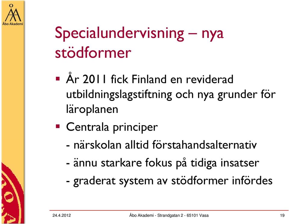 närskolan alltid förstahandsalternativ - ännu starkare fokus på tidiga insatser