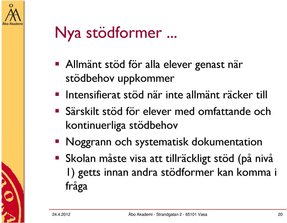 allmänt räcker till Särskilt stöd för elever med omfattande och kontinuerliga stödbehov Noggrann