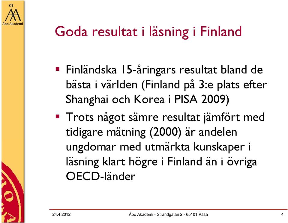 jämfört med tidigare mätning (2000) är andelen ungdomar med utmärkta kunskaper i läsning