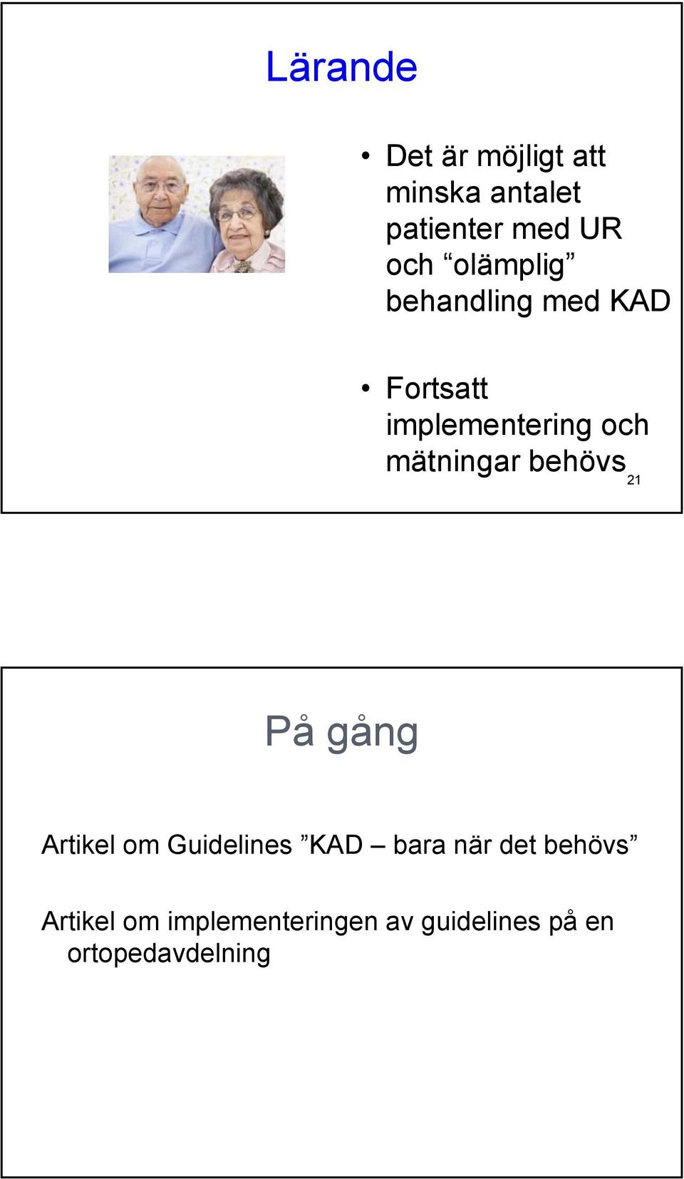 mätningar behövs 21 På gång Artikel om Guidelines KAD bara när