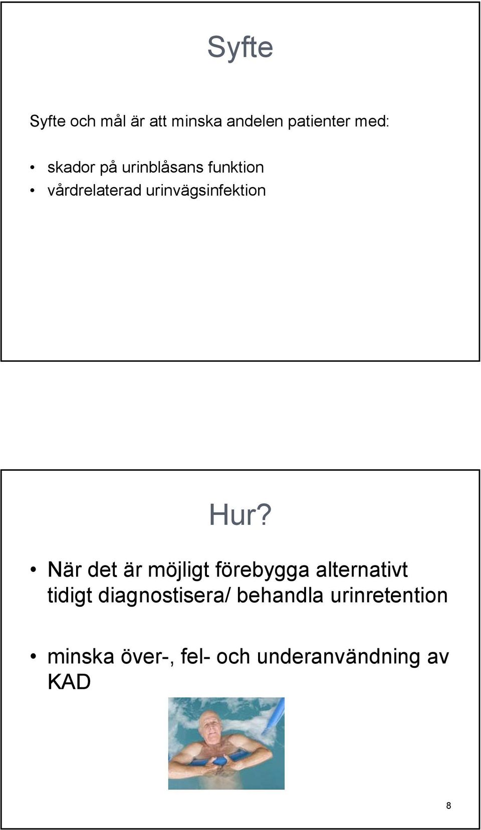 När det är möjligt förebygga alternativt tidigt diagnostisera/