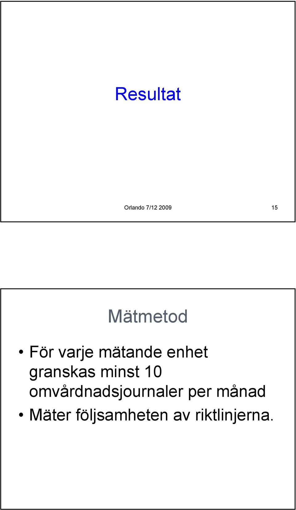 granskas minst 10