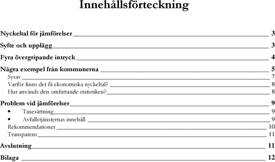 nyckeltal? 8 Hur används den omfattande statistiken?