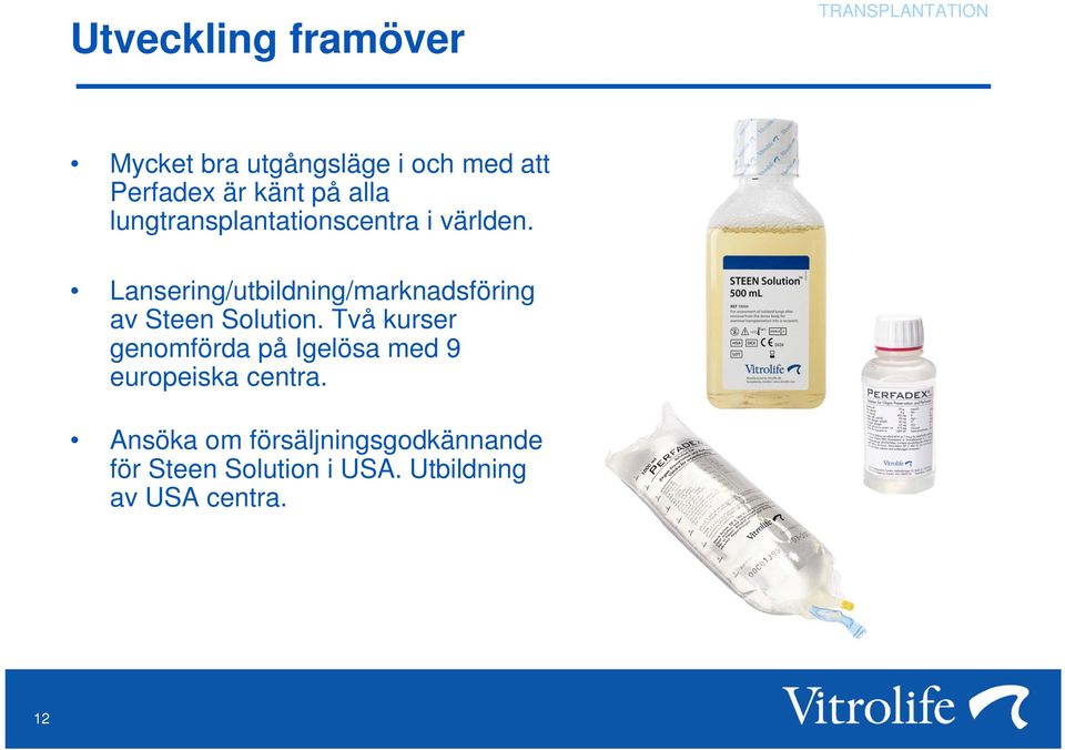 Lansering/utbildning/marknadsföring av Steen Solution.