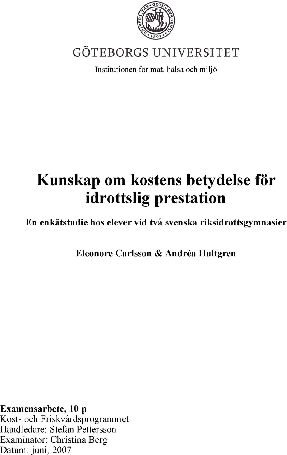 riksidrottsgymnasier Eleonore Carlsson & Andréa Hultgren Examensarbete, 10 p