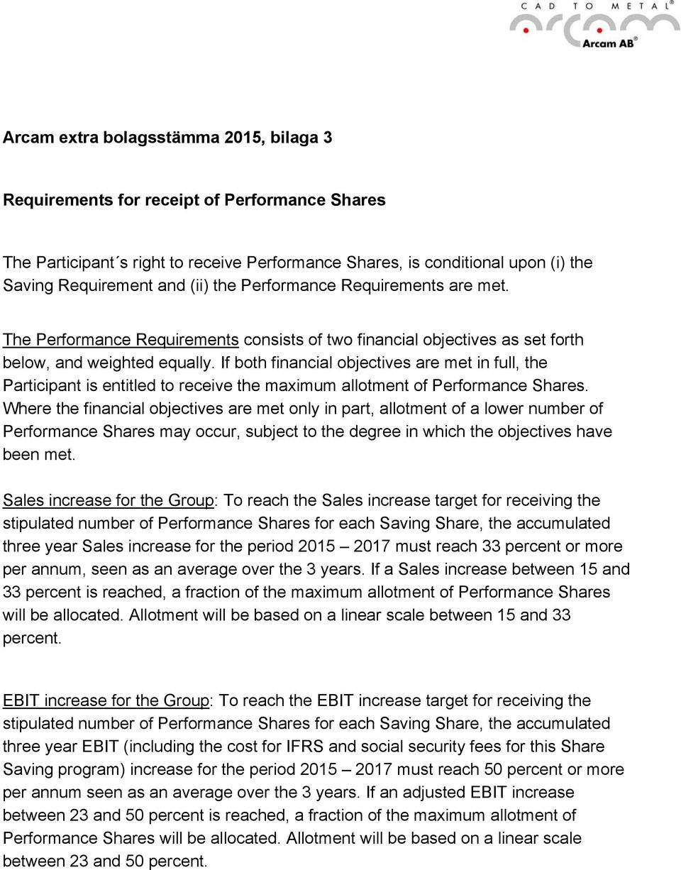 If both financial objectives are met in full, the Participant is entitled to receive the maximum allotment of Performance Shares.