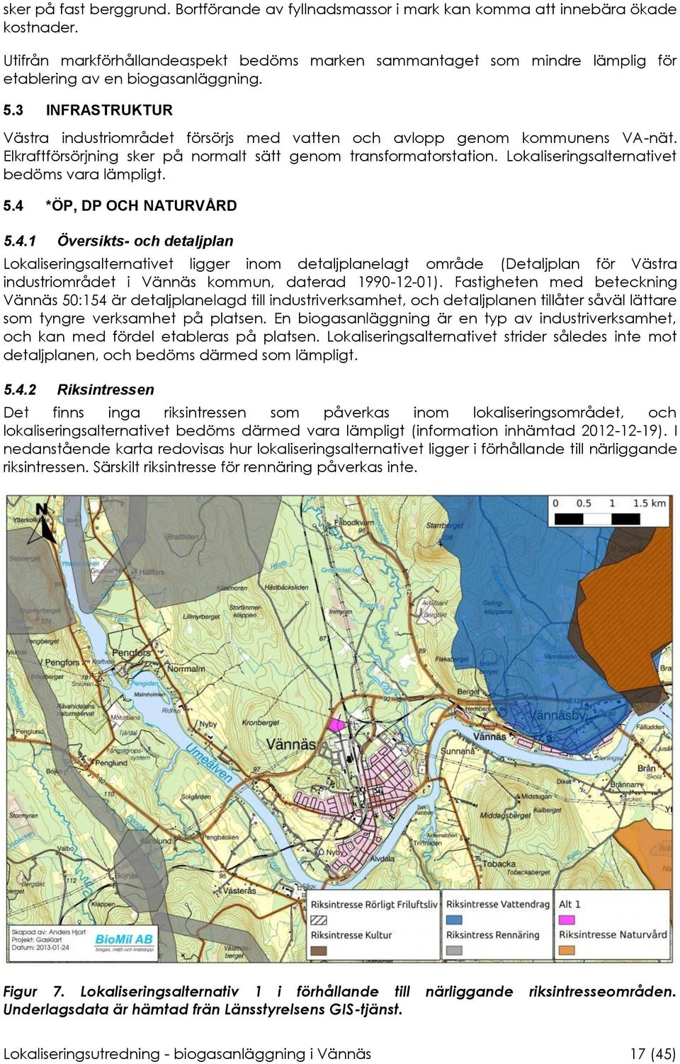 3 INFRASTRUKTUR Västra industriområdet försörjs med vatten och avlopp genom kommunens VA-nät. Elkraftförsörjning sker på normalt sätt genom transformatorstation.