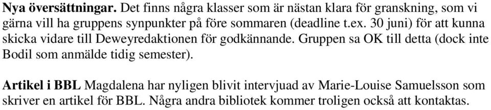 (deadline t.ex. 30 juni) för att kunna skicka vidare till Deweyredaktionen för godkännande.