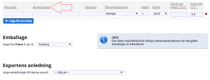 Innehåll för utrikesfrakt Innehållssidan för utrikesfrakt utanför EU ser lite annorlunda ut än för inrikes. Här är det viktigt att fylla i rätt innehåll och beskrivning.