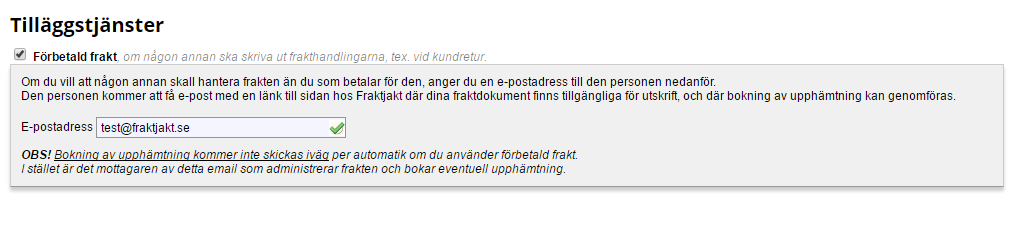 Förbetald frakt Om någon annan än du som fraktbetalare ska vara avsändare, kan du använda dig av denna funktion som du ser i kundvagnen.