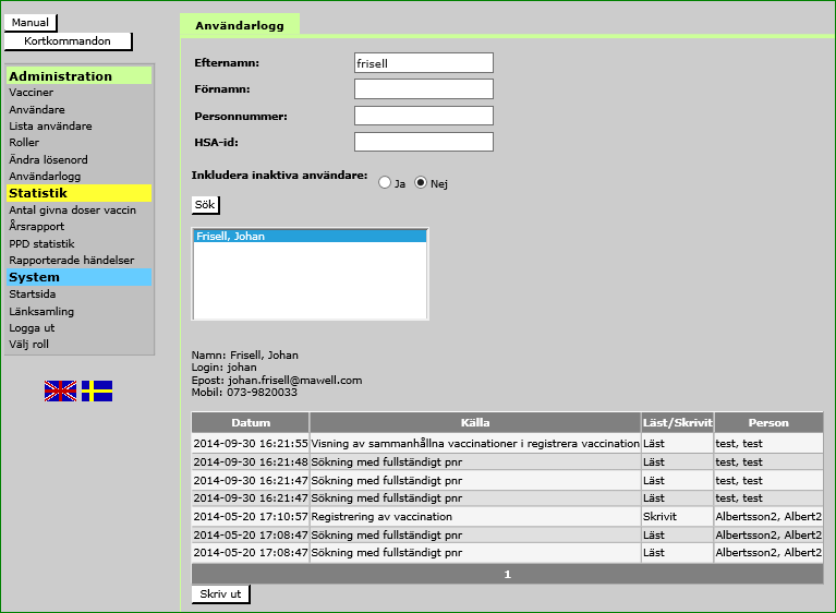 11. Användarlogg Funktionen är tillgänglig för rollen Samordnande på regional nivå I vyn Användarlogg kan man se vad en användare behandlat i olika personers vaccinationsjournaler.