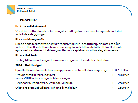 Sammanträdesdatum 11 forts 23 - bilaga även att den faktor som har mest betydelse för ett ökat Nöjd Kommun-index är förbättra kulturutbudet.