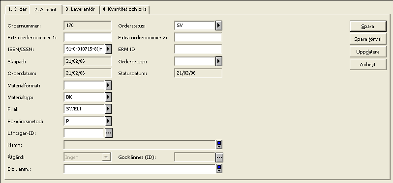 6.4 Orderformulär När man klickar på Lägg till (och sedan väljer ordertyp) eller använder Kopiera i orderlistan aktiveras orderformuläret i den nedre rutan.